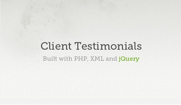Client Testimonials Powered by PHP, XML and jQuery Client Testimonials Powered by PHP, XML and jQuery